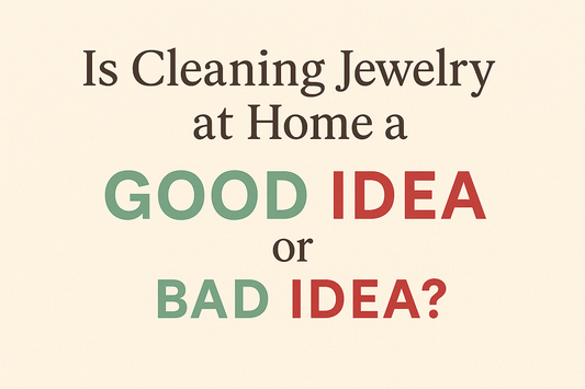 Is Cleaning Your Jewelry at Home a Good Idea?